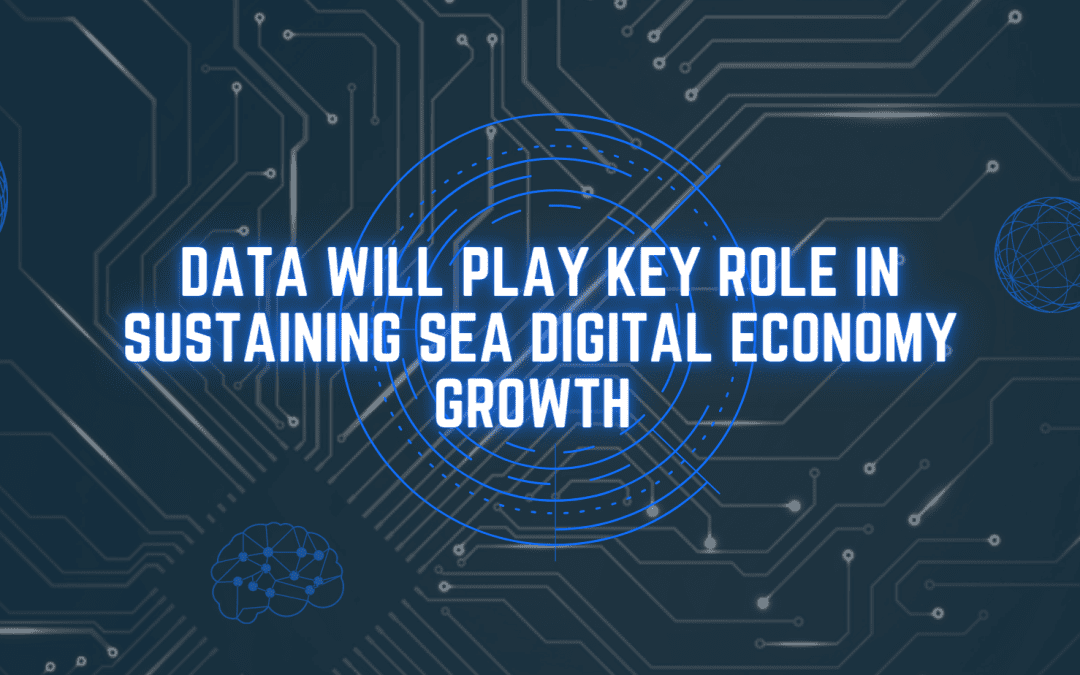 Data will play key role in sustaining SEA digital economy growth