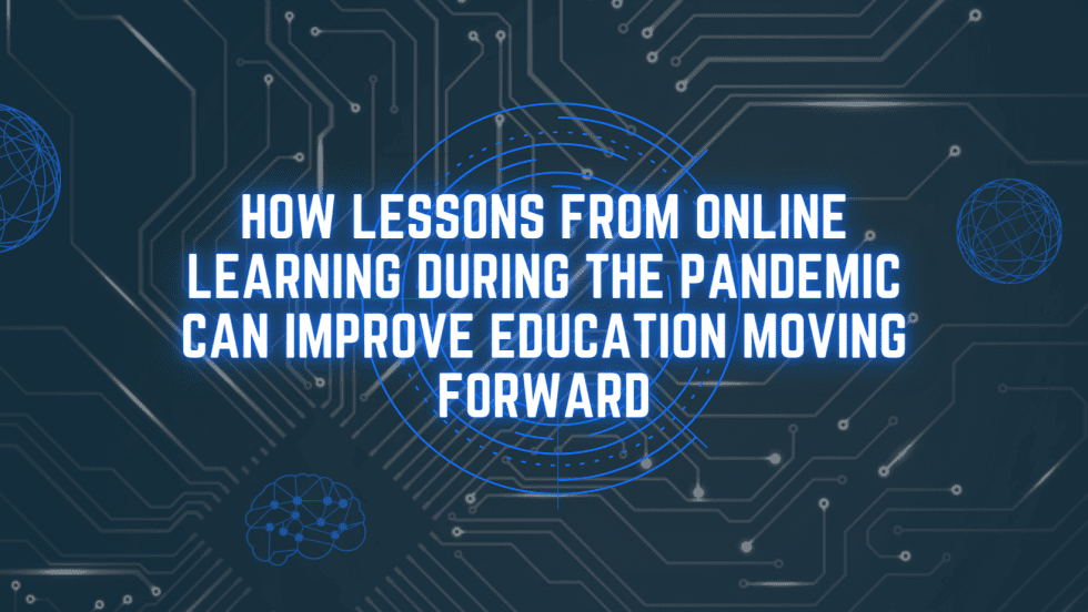 How lessons from online learning during the pandemic can improve ...